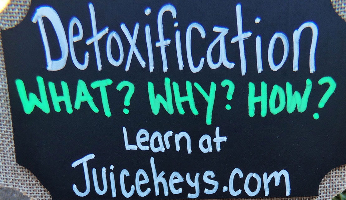Detoxification - WHAT, WHY, & HOW